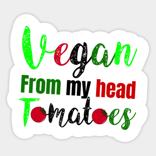 vegan from my head tomatoes Sticker